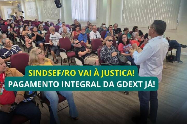 Sindsef/RO vai à Justiça para garantir o pagamento integral da GDEXT aos servidores transpostos