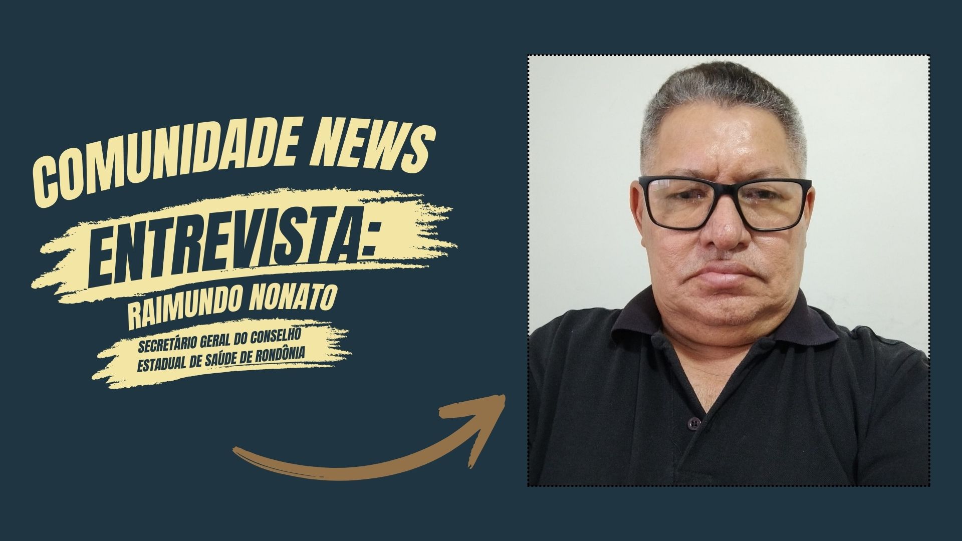 COMUNIDADE NEWS: Entrevista com Raimundo Nonato sobre o Conselho Estadual de Saúde de Rondônia