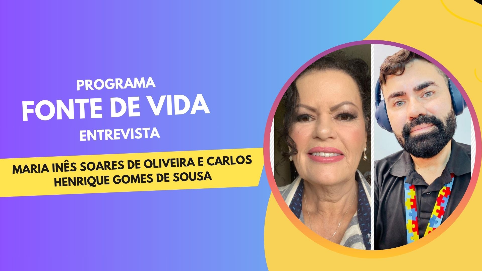 Fonte de Vida: Entrevista com Maria Inês Soares de Oliveira e Carlos Henrique Gomes de Sousa